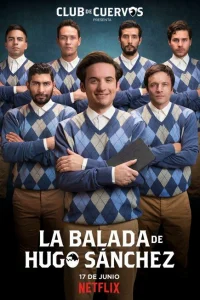 Смотреть сериал Баллада об Уго Санчезе 1 сезон 2018